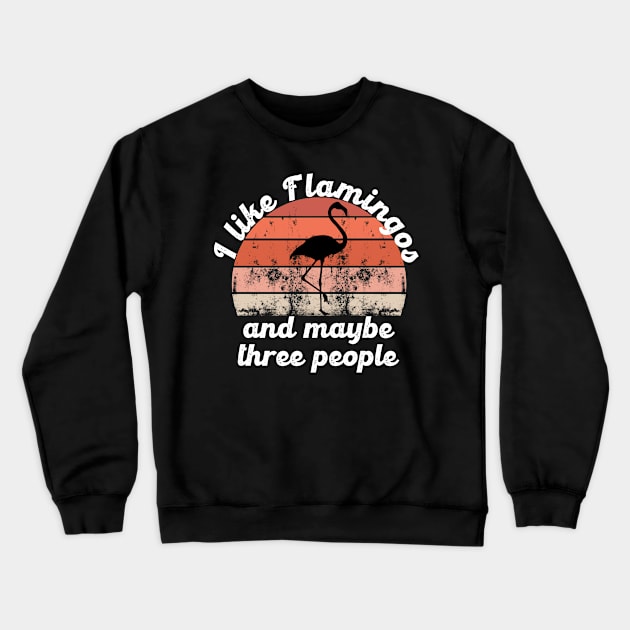 I like flamingos and maybe three people Crewneck Sweatshirt by hatem